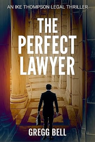 The Perfect Lawyer (Ike Thompson Legal Thriller Series Book 1)