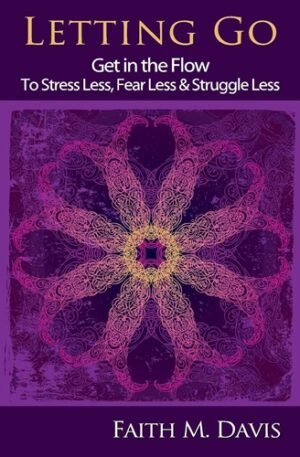 Letting Go: Get in the Flow to Stress Less, Fear Less & Struggle Less (Finding Flow Book)