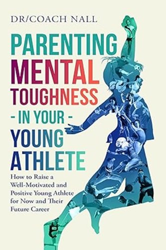 Parenting Mental Toughness in Your Young Athlete