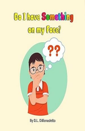 Do I have Something on my Face?