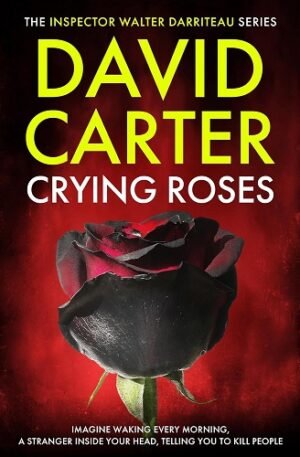 Crying Roses: Featuring Inspector Walter Darriteau (Inspector Walter Darriteau cases Book 15)