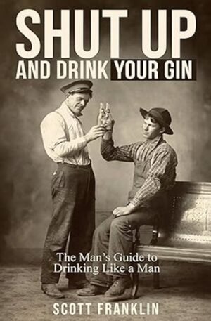 Shut Up And Drink Your Gin