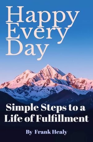 Happy Every Day: Simple Steps to a Life of Fulfillment