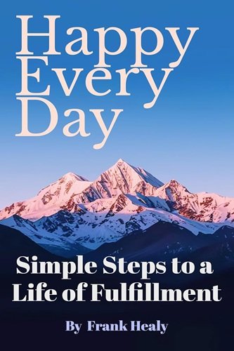 Happy Every Day: Simple Steps to a Life of Fulfillment