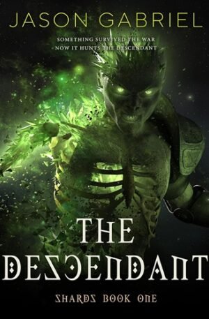 The Descendant: Shards Book One (The Shards Trilogy 1)
