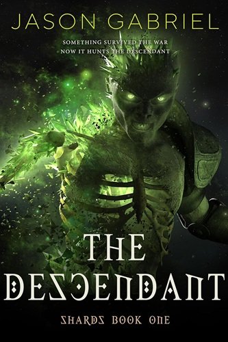 The Descendant: Shards Book One (The Shards Trilogy 1)