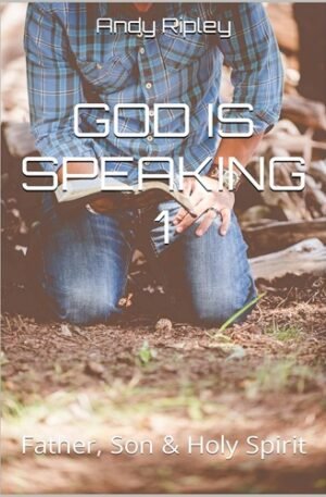 GOD IS SPEAKING 1: Father, Son & Holy Spirit