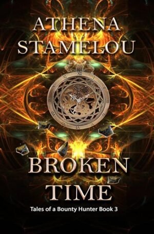Broken Time: Tales of a Bounty Hunter Book 3