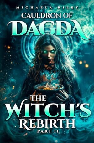 Cauldron of Dagda: The Witch's Rebirth - Part II