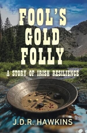 Fool's Gold Folly: A Story of Irish Resilience (The Renegade Series)