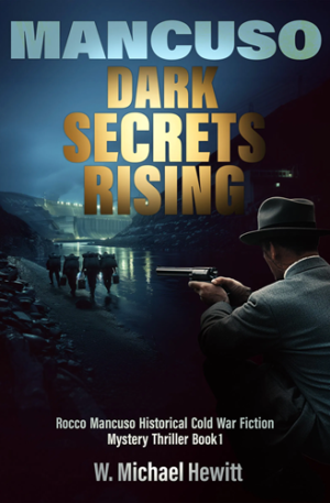 Mancuso: Dark Secrets Rising: Rocco Mancuso Cold War Fiction Mystery Thriller Book 1