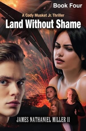 Land Without Shame: A Cody Musket Jr. Thriller