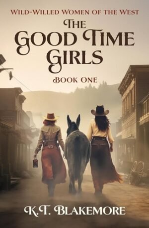 The Good Time Girls (Wild-Willed Women of the West Book 1)