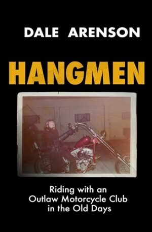 HANGMEN: Riding with an outlaw motorcycle club in the old days.