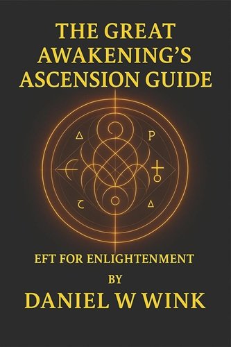The Great Awakening's Ascension Guide: EFT For Enlightenment